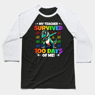 My Teacher Survived 100 Days of Me Baseball T-Shirt